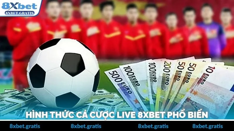 Hình thức cá cược live 8xbet phổ biến