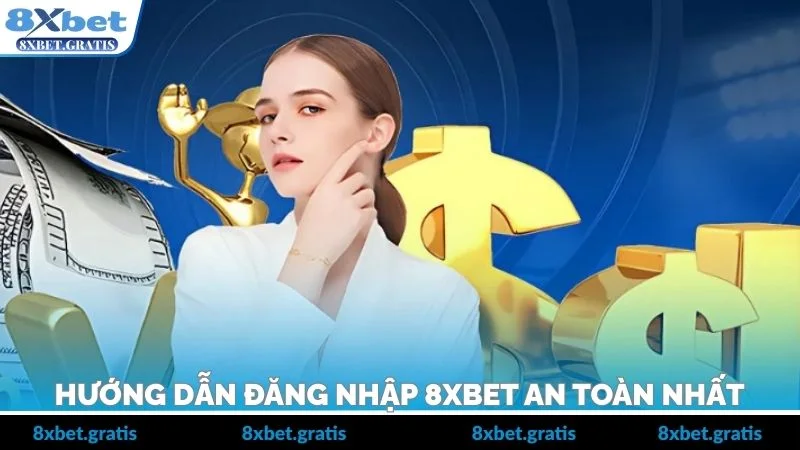 Hướng dẫn đăng nhập 8xbet an toàn nhất